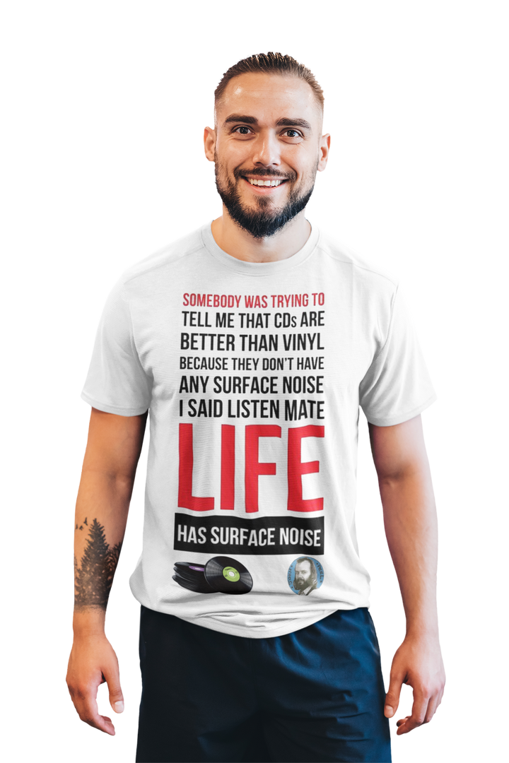 John Peel Quote "LIFE HAS SURFACE NOISE"  Vinyl Music Fan White T-shirt